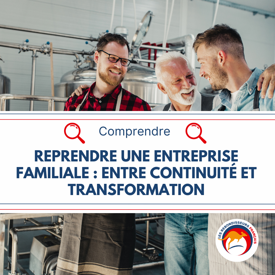 Reprendre une entreprise familiale : entre continuité et transformation